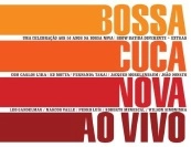 BOSSACUCANOVA / ボサクカノヴァ / UMA CELEBRACAO AOS 50 ANOS DA BOSSA