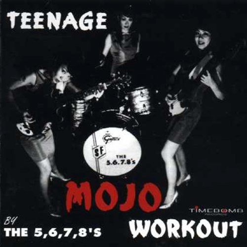 THE 5.6.7.8.'S / TEENAGE MOJO WORKOUT