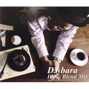 DJ BARA / １００％　ＢＬＥＮＤ　ＭＩＸ