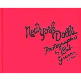 NEW YORK DOLLS / ニューヨーク・ドールズ / NEW YORK DOLLS: PHOTOGRAPHS BY BOB GRUEN