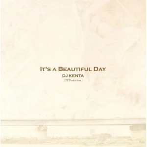 DJ KENTA (ZZ PRO) / It's A Beautiful Day
