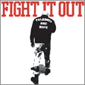 FIGHT IT OUT / TALK SHIT & HOPE
