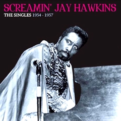 SCREAMIN' JAY HAWKINS / スクリーミン・ジェイ・ホーキンス / SINGLES 1954-1957