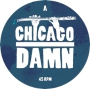 CHICAGO DAMN  / LET'S SUBMERGE