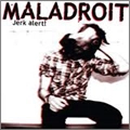 MALADROIT / JERK ALERT!