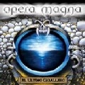 OPERA MAGNA / オペラ・マグナ / EL ULTIMO CABALLERO