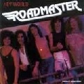 ROADMASTER / HEY WORLD