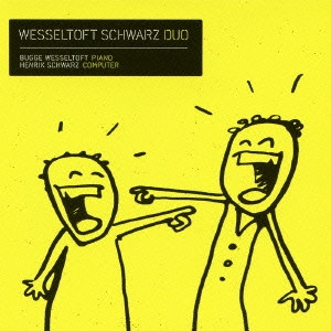 BUGGE WESSELTOFT & HENRIK SCHWARZ / ブッゲ・ヴェッセルトフト&ヘンリク・シュワルツ / DUO