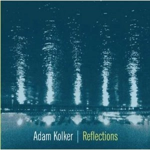 ADAM KOLKER / アダム・コルカー / REFLECTIONS