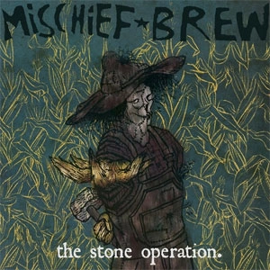 MISCHIEF BREW / ミスチーフ・ブリュー / STONE OPERATION