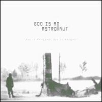 GOD IS AN ASTRONAUT / ゴッド・イズ・アン・アストロノウト / ALL IS VIOLENT, ALL IS BRIGHT