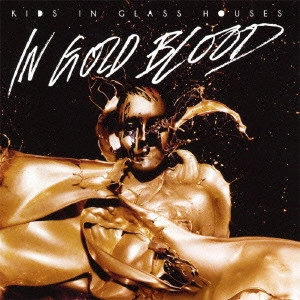 KIDS IN GLASS HOUSES / キッズ・イン・グラス・ハウシズ / IN GOLD BLOOD