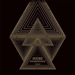 IKEBE SHAKEDOWN / イーケイベイ・シェイクダウン / IKEBE SHAKEDOWN