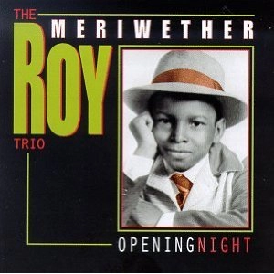 ROY MERIWETHER / ロイ・メリウェザー / OPENING NIGHT