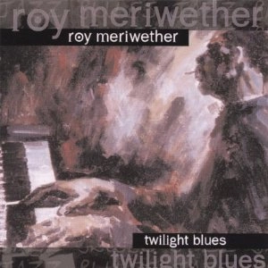 ROY MERIWETHER / ロイ・メリウェザー / TWILIGHT BLUES