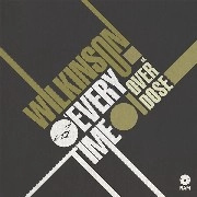 WILKINSON / EVERY TIME/OVERDOSE