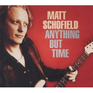 MATT SCHOFIELD / マット・スコフィールド / ANYTHING BUT TIME