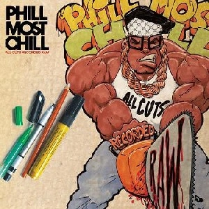 PHILL MOST CHILL / ALL CUTS RECORDED RAW