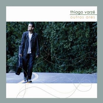 THIAGO VARZE / チアーゴ・ヴァルゼ / OUTROS ARES