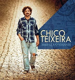 CHICO TEIXEIRA / シコ・テイシェイラ / MAIS QUE O VIAJANTE