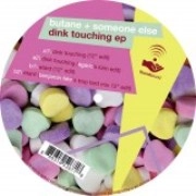 BUTANE & SOMEONE ELSE / DINK TOUCHING EP