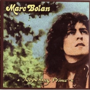 MARC BOLAN / マーク・ボラン / ツー･ペニー･プリンス
