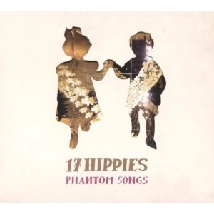 17 HIPPIES / 17ヒッピーズ / PHANTOM SONGS