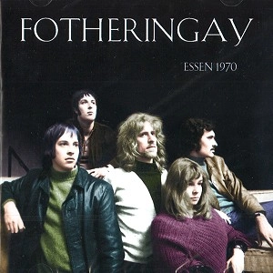 FOTHERINGAY / フォザリンゲイ / ESSEN 1970