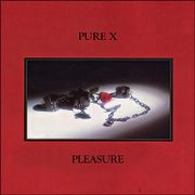 PURE X / ピュア・エックス / PLEASURE
