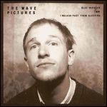 WAVE PICTURES / ウェーヴ・ピクチャーズ / BLUE HARBOUR / I WALKED PAST THEM SLEEPING