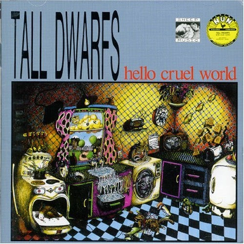 TALL DWARFS / トール・ドワーフス / HELLO CRUEL WORLD