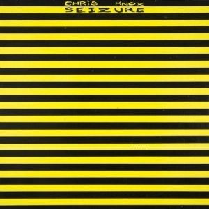 CHRIS KNOX / SEIZURE
