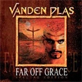 VANDEN PLAS / ヴァンデン・プラス / FAR OFF GRACE <SPECIAL EDITION BONUS TRACK+ENHANCED>