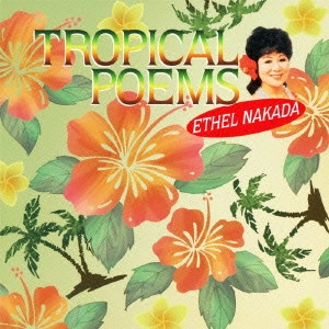 ETHEL NSAKADA / エセル中田 / TROPICAL POEMS