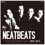 THE NEATBEATS / ザ・ニートビーツ / LIKE THE CAVERN LIVE！REEL NO.2