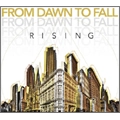 FROM DAWN TO FALL / RISING