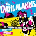 THE DAHLMANNS / ザ・ダールマンズ / I LOVE YOU BABY(BUT I HATE YOUR FRIENDS)