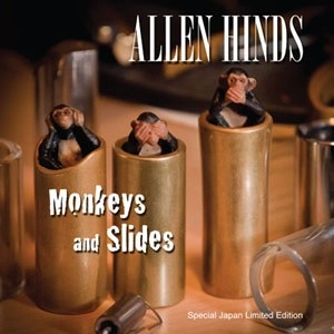 ALLEN HINDS / アレン・ハインズ / Ｍｏｎｋｅｙｓ　ａｎｄ　Ｓｌｉｄｅｓ