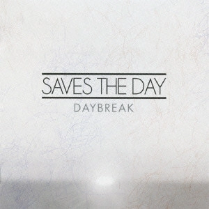 SAVES THE DAY / セイヴス・ザ・デイ / DAYBREAK