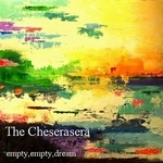 Cheserasera / ｅｍｐｔｙ，ｅｍｐｔｙ，ｄｒｅａ（ＣＤＲ