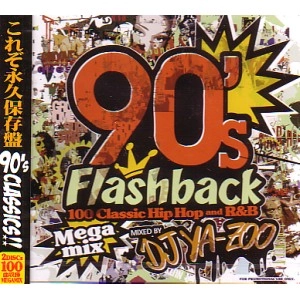 DJ YA-ZOO / DJヤズー / ９０’Ｓ　ＦＬＡＳＨＢＡＣＫ