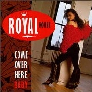 ROYAL HOUSE / ロイヤル・ハウス / COME OVER HERE, BABY