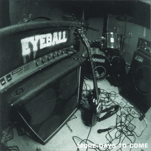 EYEBALL / アイボール / MORE DAYS TO COME
