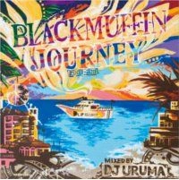 DJ URUMA / Ｂｌａｃｋｍｕｆｆｉｎ　Ｊｏｕｒｎｅｙ