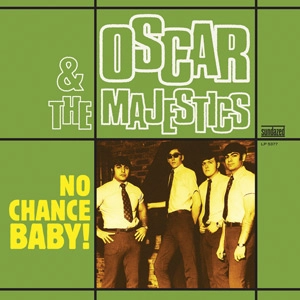 OSCAR & THE MAJESTICS / NO CHANCE BABY!