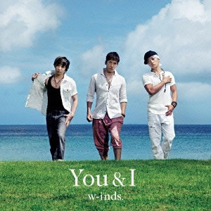 w-inds. / ウィンズ (J-POP) / You & I