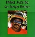 PRINCE JAZZBO / プリンス・ジャズボ / GET TONIGHT BROTHER