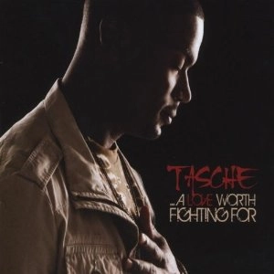 TASCHE / タッシュ / LOVE WORTH FIGHTING FOR