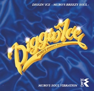 DJ MURO / DJムロ / DIGGIN' ICE MURO'S BREEZY SOUL