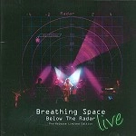 BREATHING SPACE / BELOW THE RADER LIVE